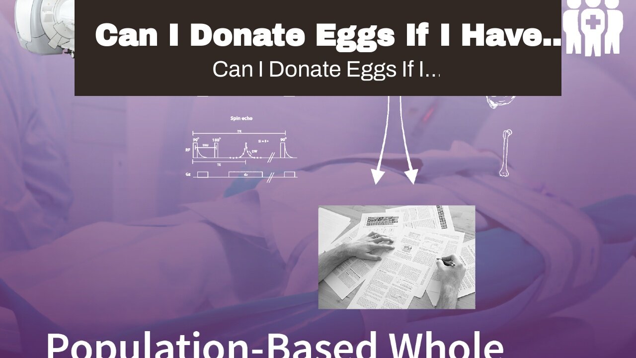 Can I Donate Eggs If I Have Depression? A Controversial Topic.