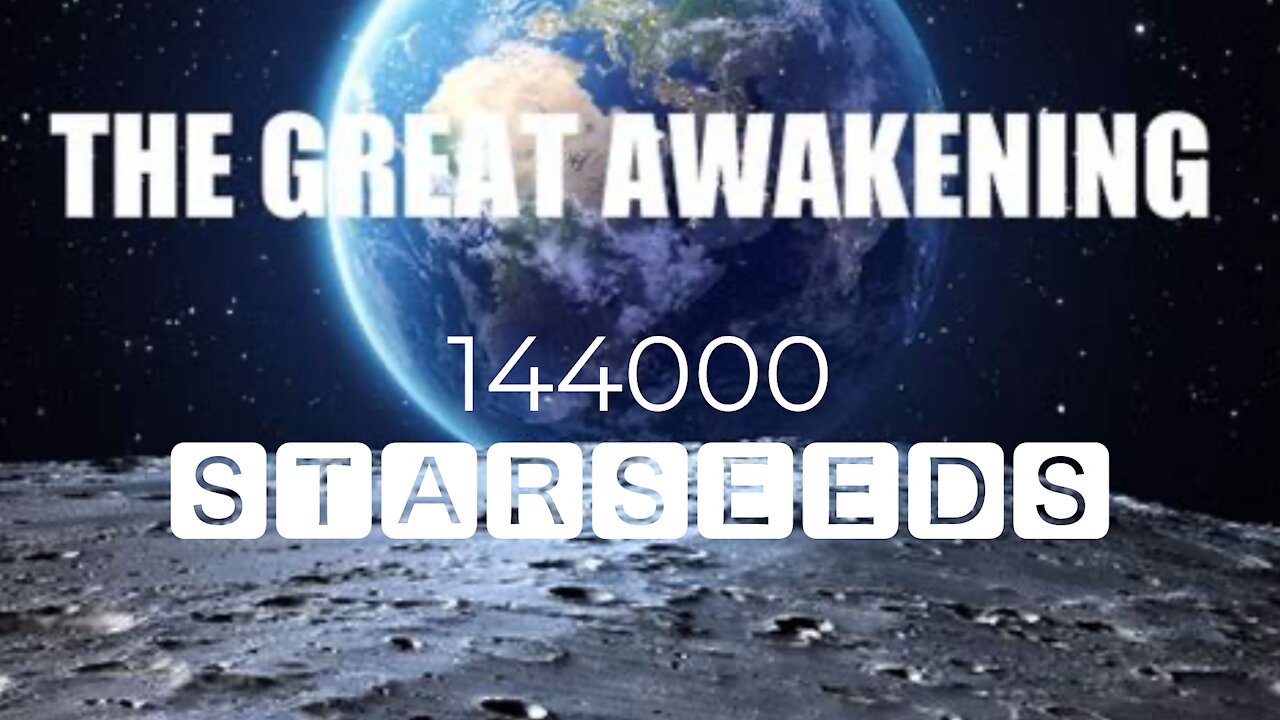 144000 Starseed Volunteers Great Awakening