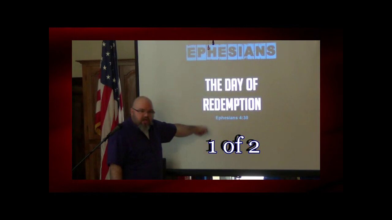 075 The Day of Redemption (Ephesians 4:30) 1 of 2