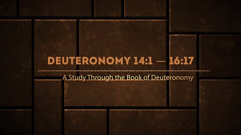 The Book of Deuteronomy Chapter 14:1 - 16:17