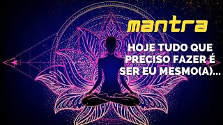 MANTRA DO DIA - HOJE TUDO QUE PRECISO FAZER É SER EU MESMO... #mantra #leidaatração #afirmações