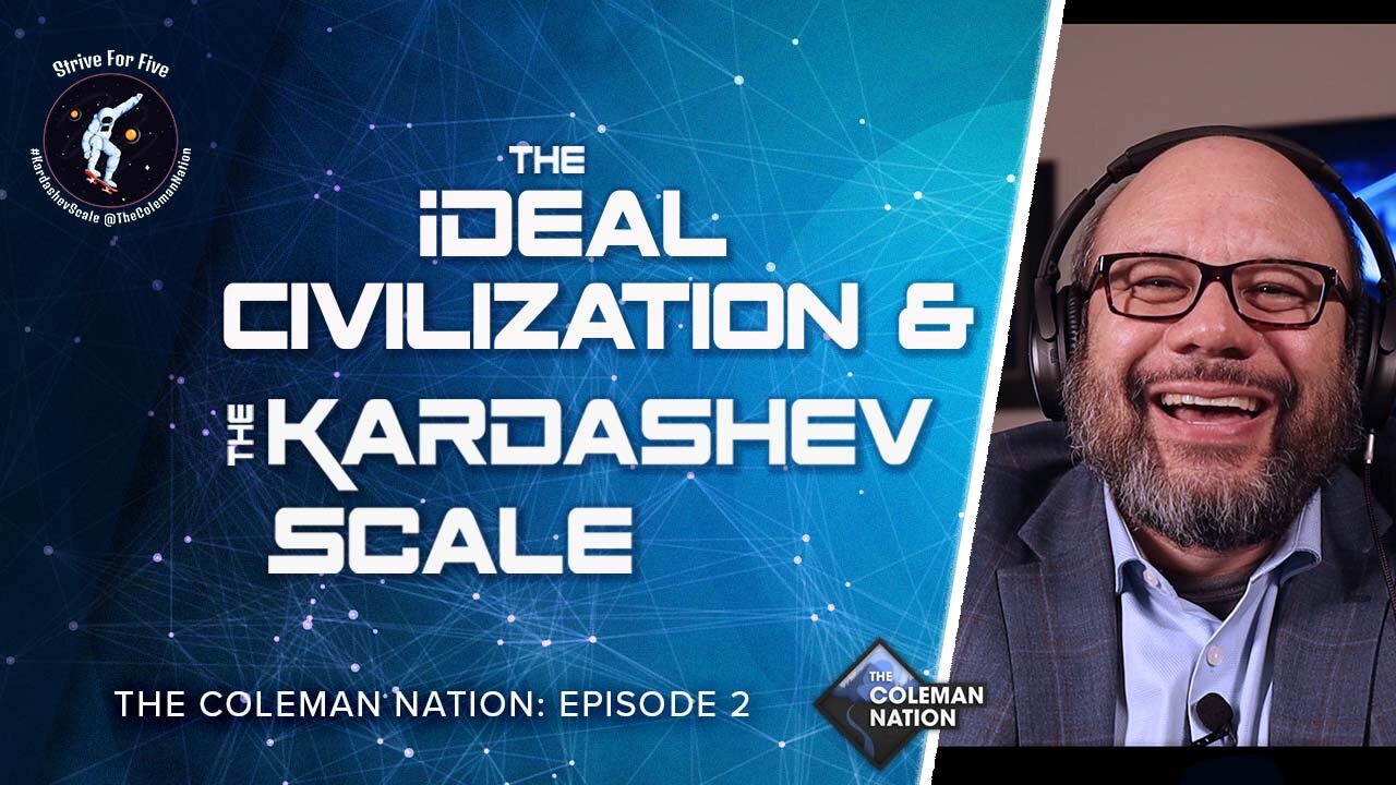 Episode 2 - The Kardashev Scale, The Ideal Civilization, Elon Biggest Challenge Getting Us to Mars