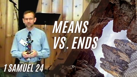 Means vs. Ends — 1 Samuel 24