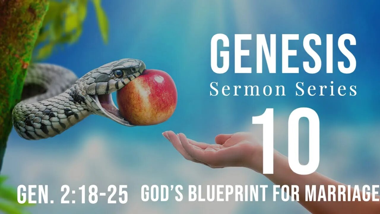 Genesis Sermon Series 10. God's Marriage Blueprint. Genesis 2:18-25