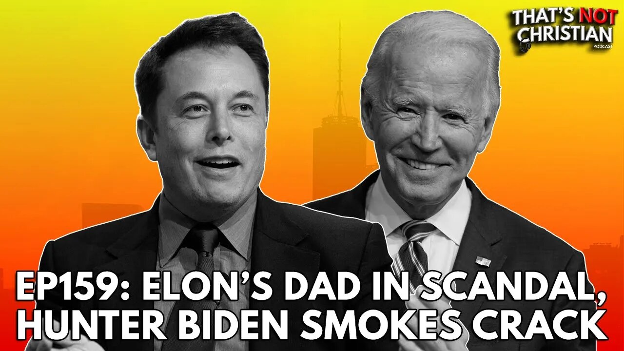 EP 159: ELON MUSK's Dad in Scandal & HUNTER BIDEN's iCloud Hacked