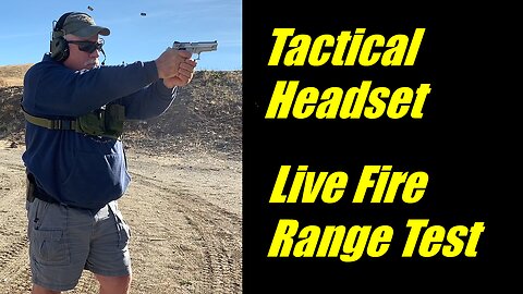 Tactical Headset Live Fire Range Test