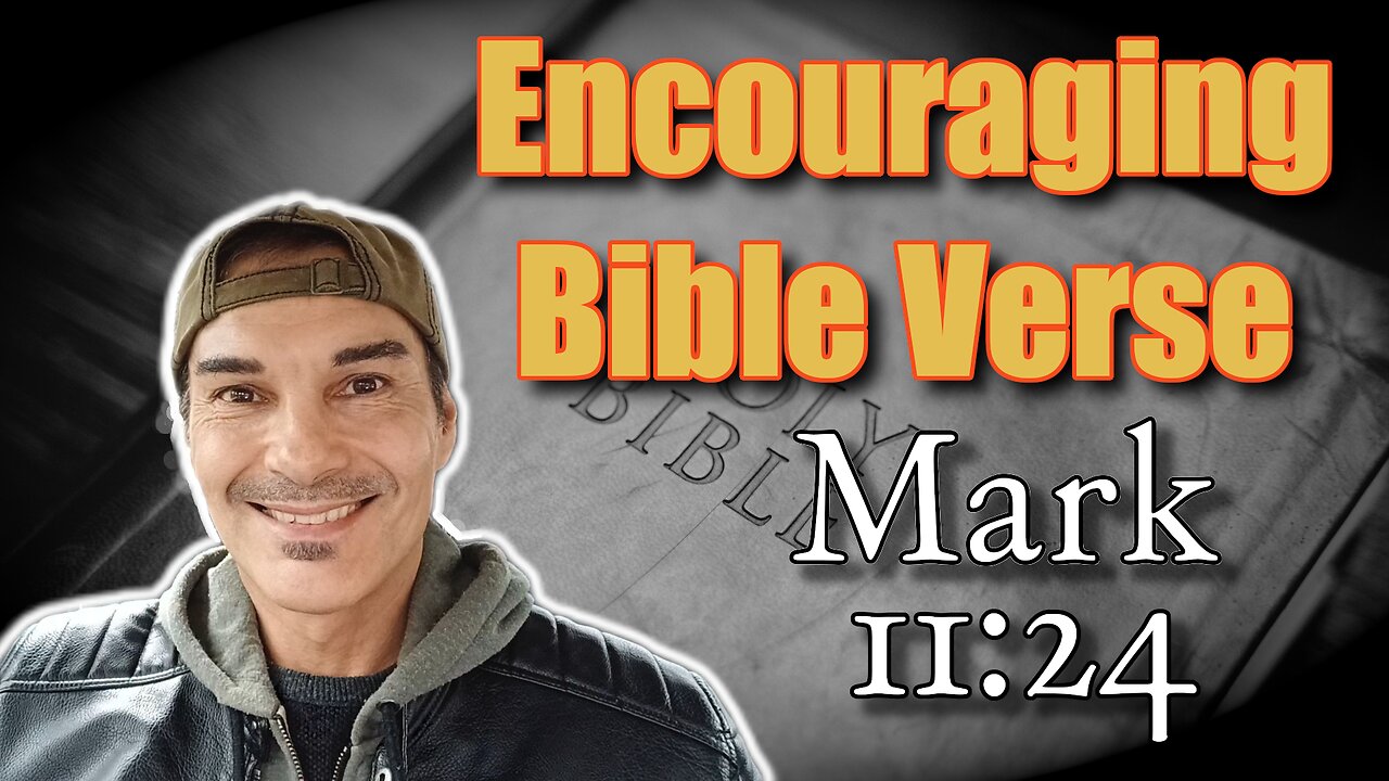 Encouraging Bible verse - Mark 11:24