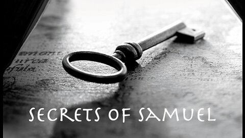 Secrets of Samuel - 1 Samuel 1 (Part 1)