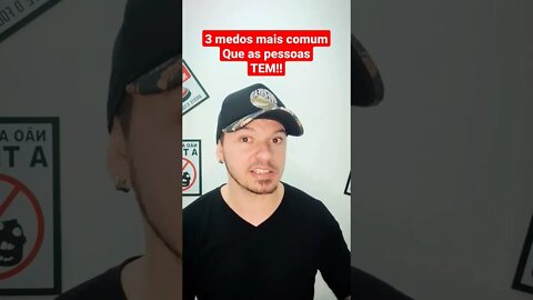 3 medos que quase todas as pessoas tem!!