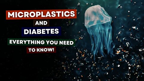 👉The Danger Behind Microplastics For Diabetics!