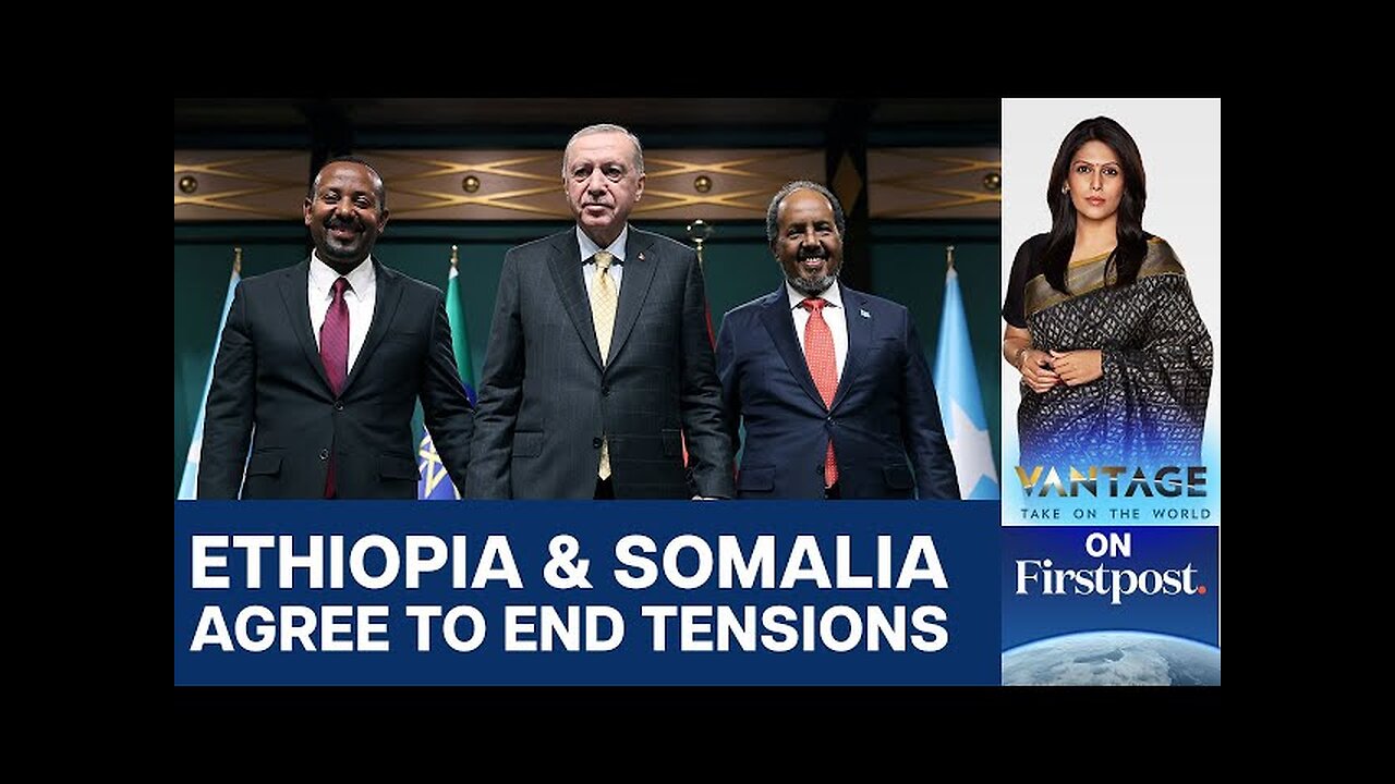 Ethiopia & Somalia Agree to Defuse Tensions: Win for Turkish Diplomacy? | Vantage with Palki Sharma