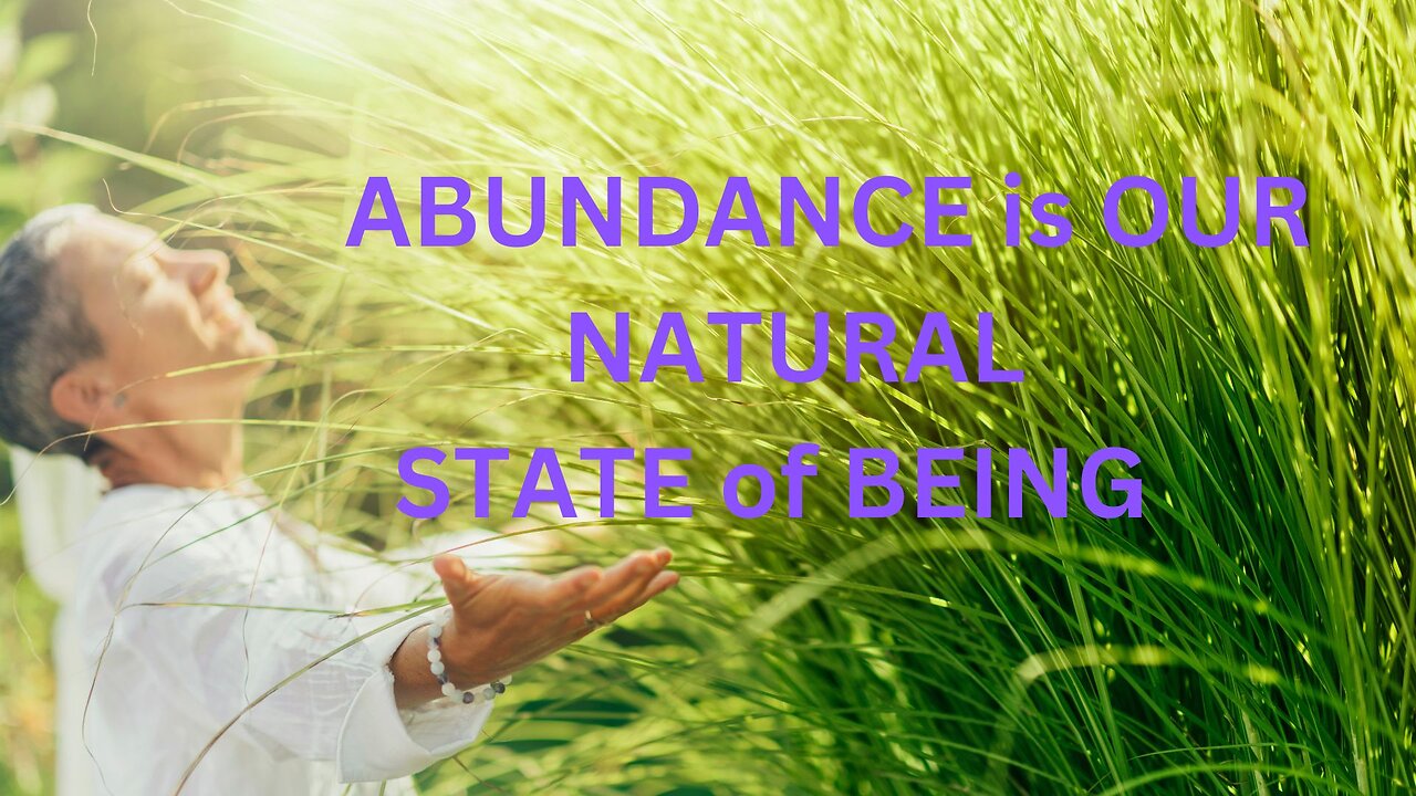 ABUNDANCE is OUR NATURAL STATE of BEING ~ Jared Rand 10-13 2024 #2349