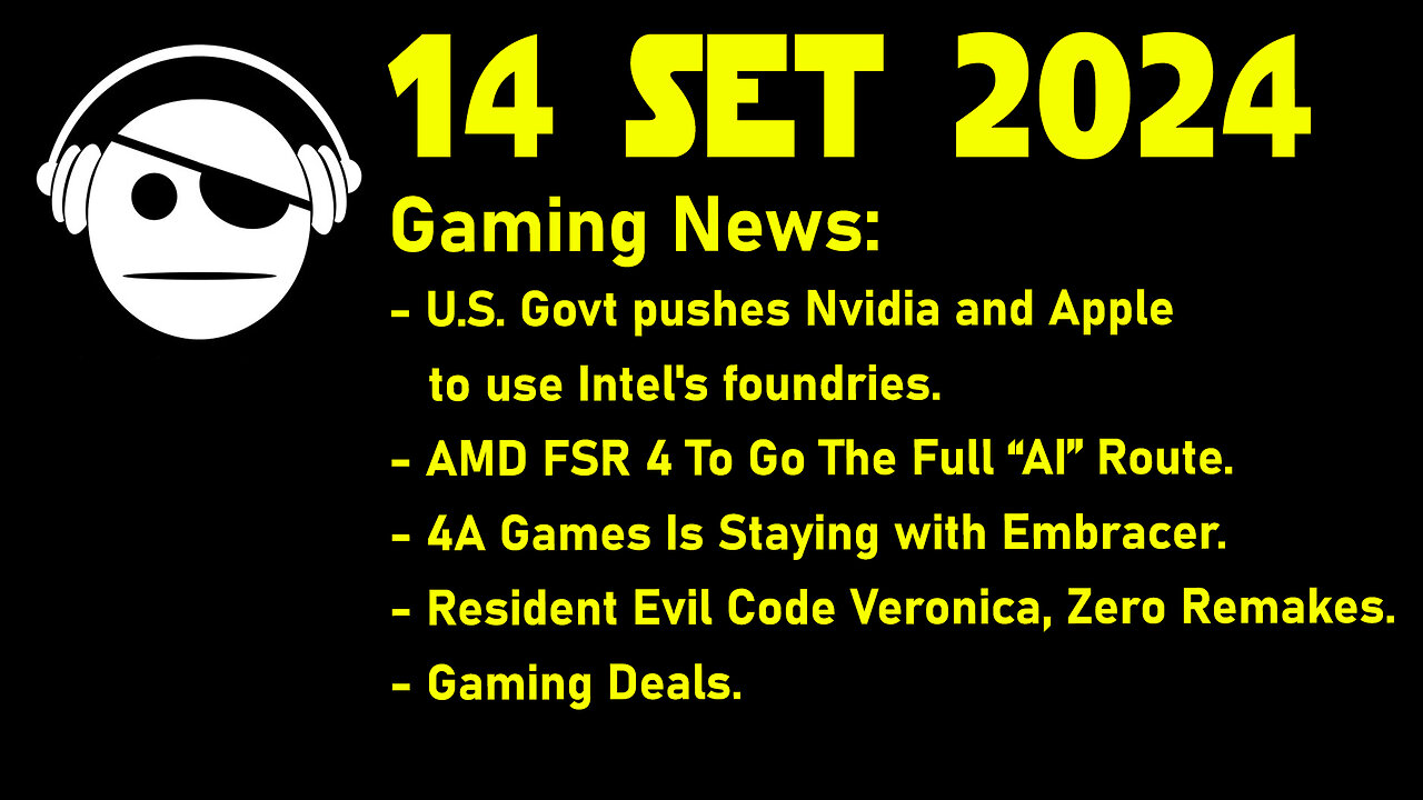 Gaming News | Intel Fabs | AMD FRS 4 | Metro & Embracer | Resident Evil | Deals | 14 SET 2024