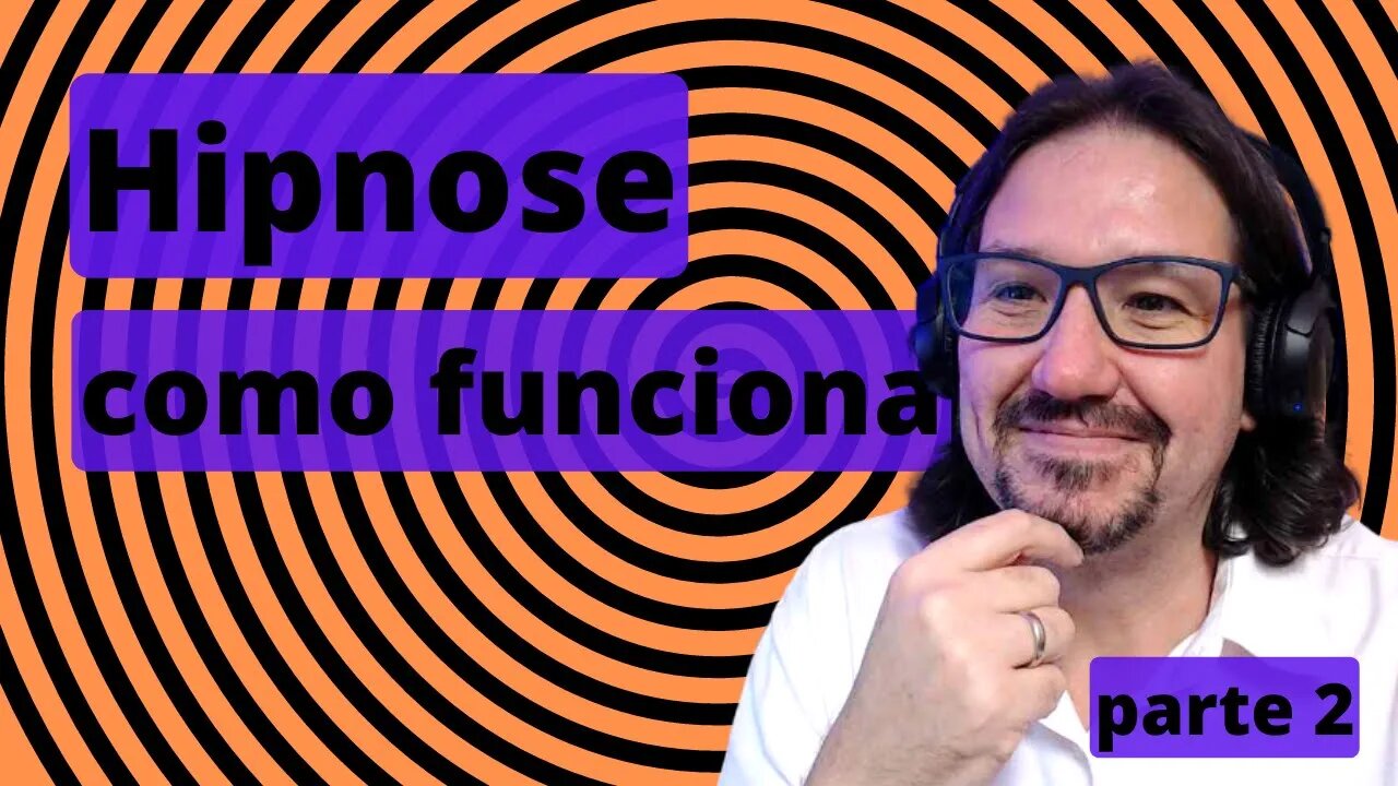 Como funciona a hipnose - parte 2