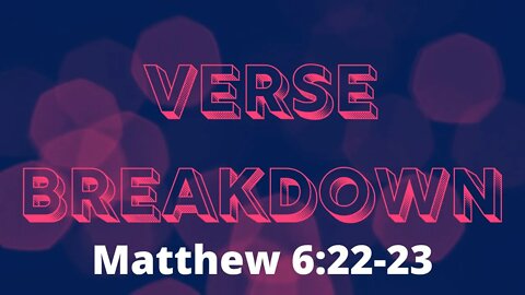 Matthew 6:22-23 - Verse Breakdown #196 | Ewaenruwa Nomaren