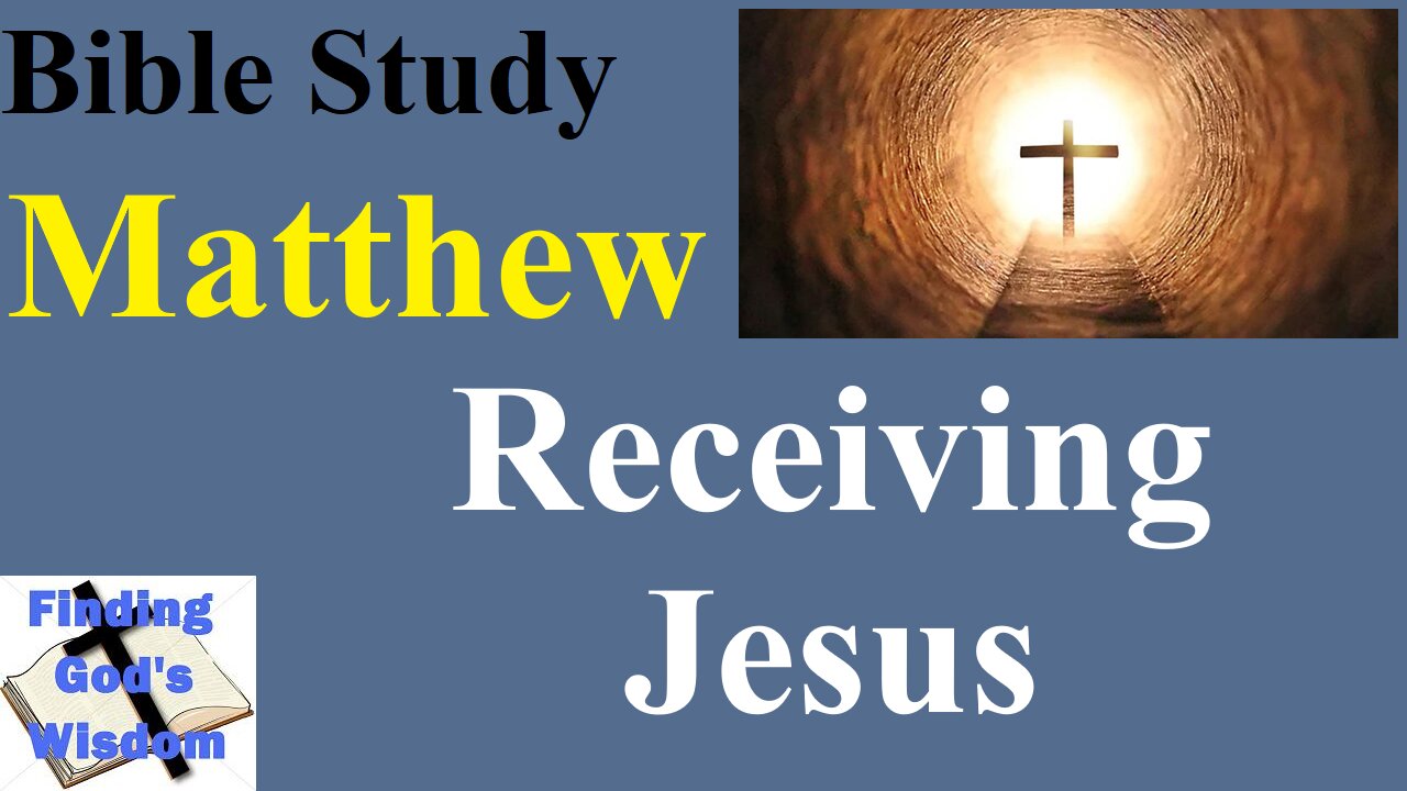 Bible Study - Matthew: Receiving Jesus