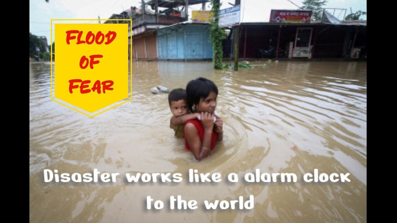 Disaster works like a alarm clock to the world # FER OF FLOOD