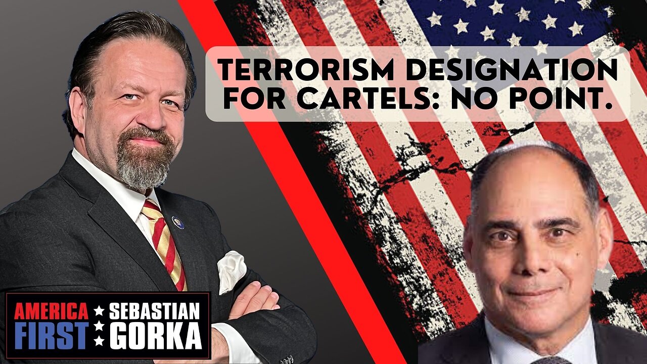 Terrorism Designation for Cartels: No point. Jim Carafano with Sebastian Gorka on AMERICA First