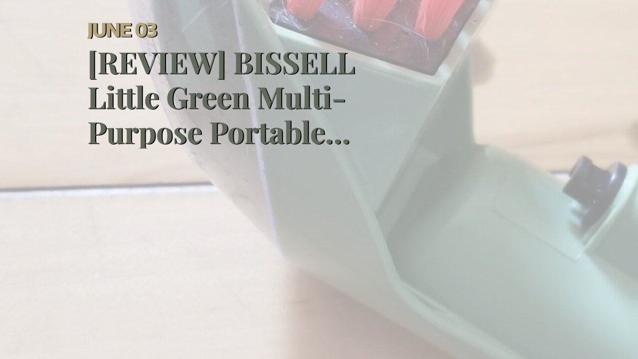 [REVIEW] BISSELL Little Green Multi-Purpose Portable Carpet and Upholstery Cleaner, 1400B