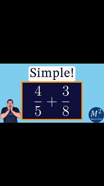 Add Fractions with Ease! 4/5 + 3/8 | Minute Math Tricks - Part 116 #shorts