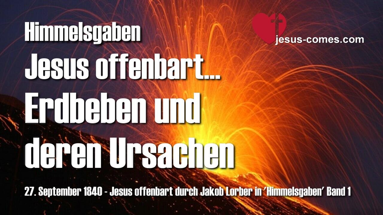 Die Ursache von Erdbeben und warum Ich sie zulasse... Jesus erklärt ❤️ Himmelsgaben durch Jakob Lorber