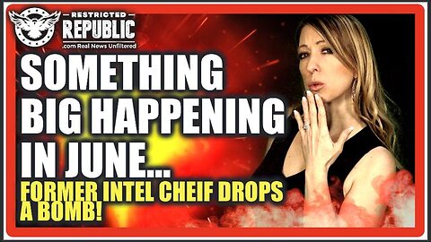 SOMETHING BIG HAPPENING THIS JUNE…HOW IS THIS NOT THE LEAD STORY? FORMER INTEL CHIEF DROPS A BOMB!