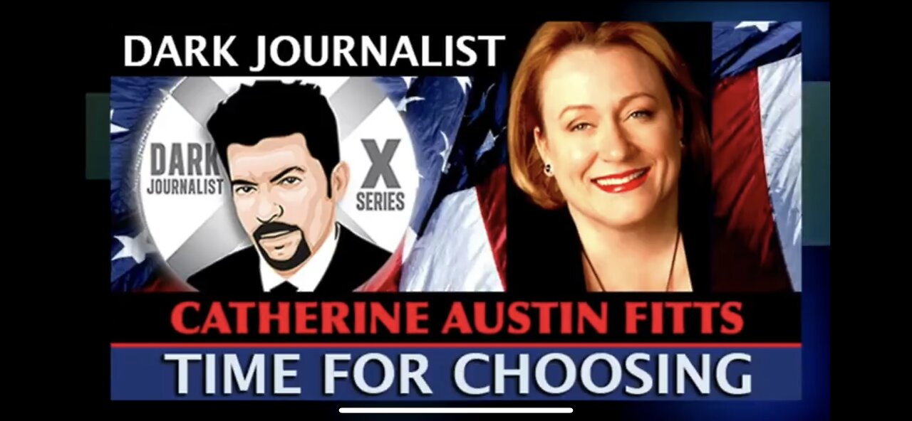 Catherine Austin Fitts: Time for Choosing. Interview by Dark Journalist