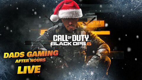 06 DAYS UNTIL CHRISTMAS! DADS GAMING After Hours