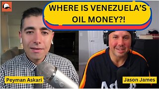 Jason James | EP 62 | WHERE IS VENEZUELA’S OIL MONEY?!