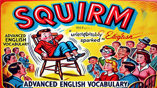 Vocabulary and Pronunciation "SQUIRM" Advanced English