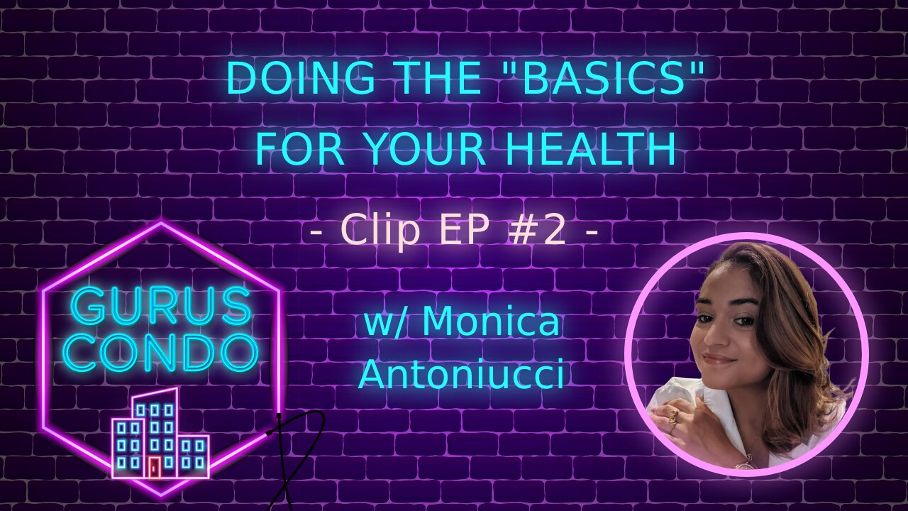 Doing the "Basics" for Your Health | Gurus Condo Clips