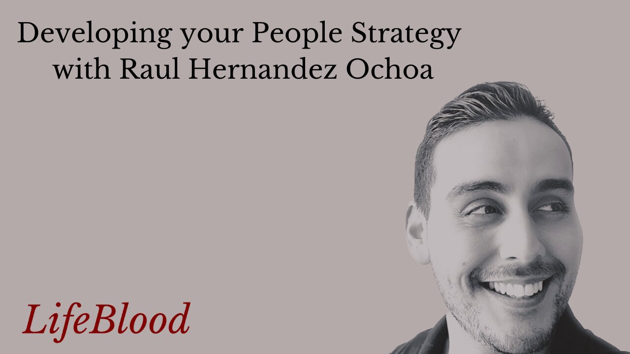 Developing your People Strategy with Raul Hernandez Ochoa