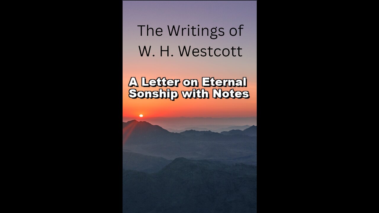 The Writings and Teachings of W. H. Westcott, A Letter on Eternal Sonship with Notes