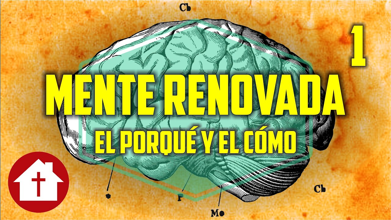 Mente Renovada 1: El porqué y el cómo