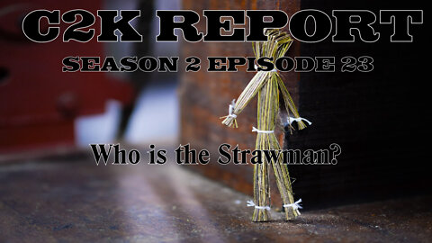 C2K Report S2 E0023: What is the Strawman?