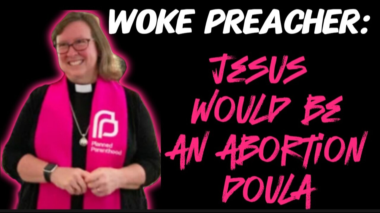 Planned Parenthood Pastor: Jesus Would Be An Abortion Doula