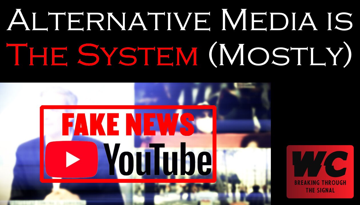 Alternative Media is The System (Mostly)