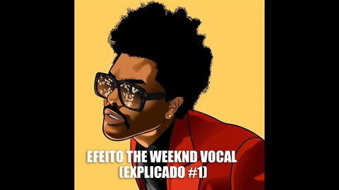 Efeito The Weeknd na voz