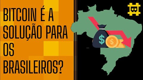 O Bitcoin salvaria os brasileiros de uma crise? - [CORTE]