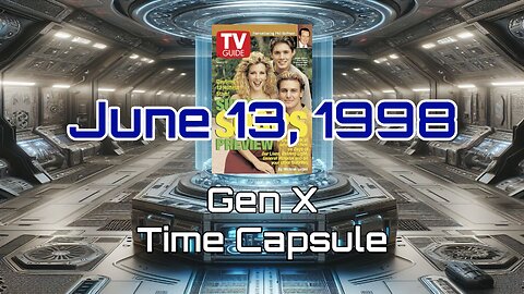 June 13th 1998 Gen X Time Capsule