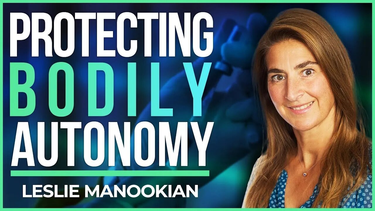 Every Human Being Deserves Bodily Autonomy | Leslie Manookian @WellnessAndWisdom