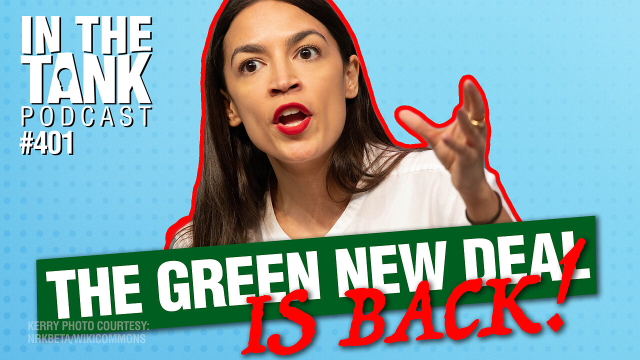 The Green New Deal Is Back! - In The Tank #401