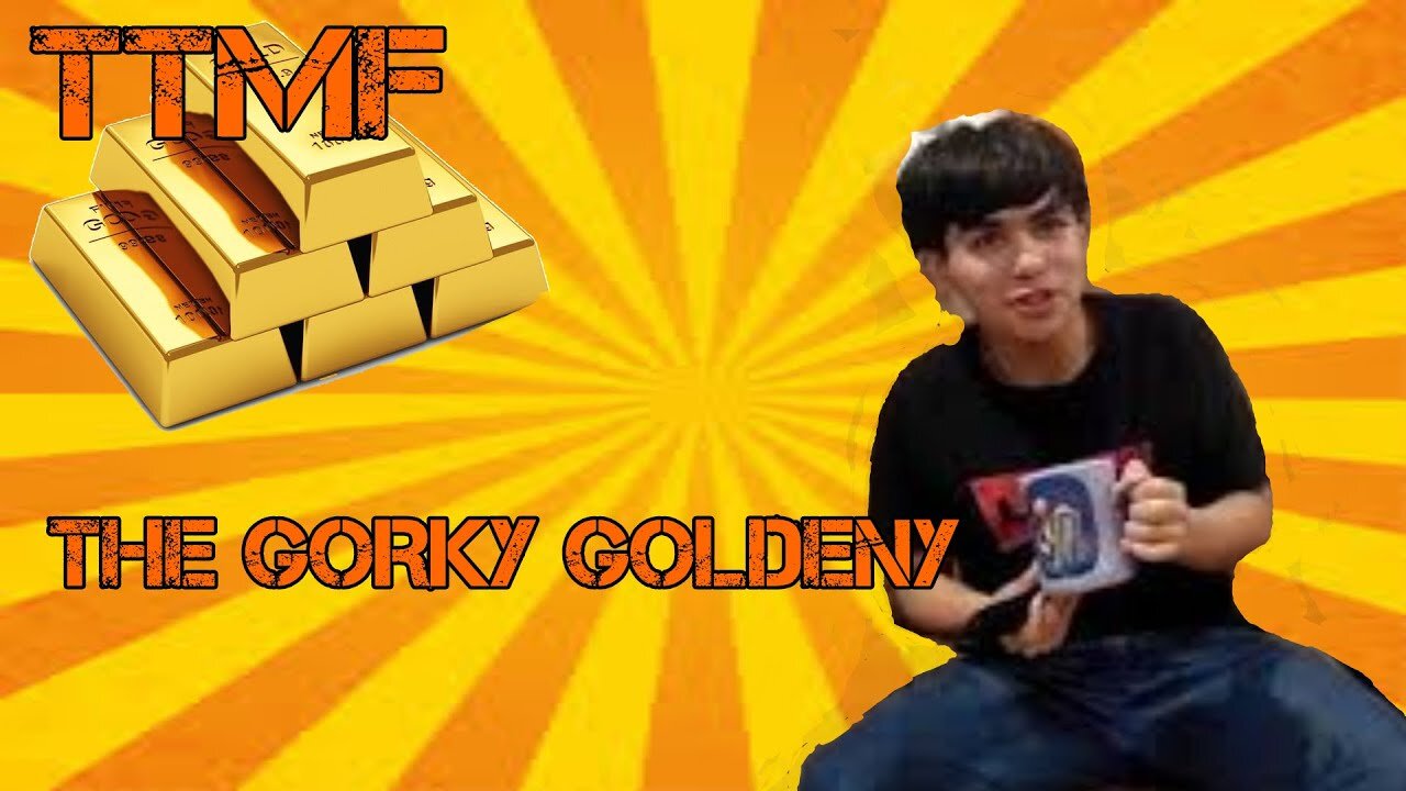 TTMF[S1Ep43]-THE GORKY GOLDENY