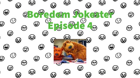 Boredom Jokester - Episode 4 - Bear in the Big Blue House - Clean Up the House