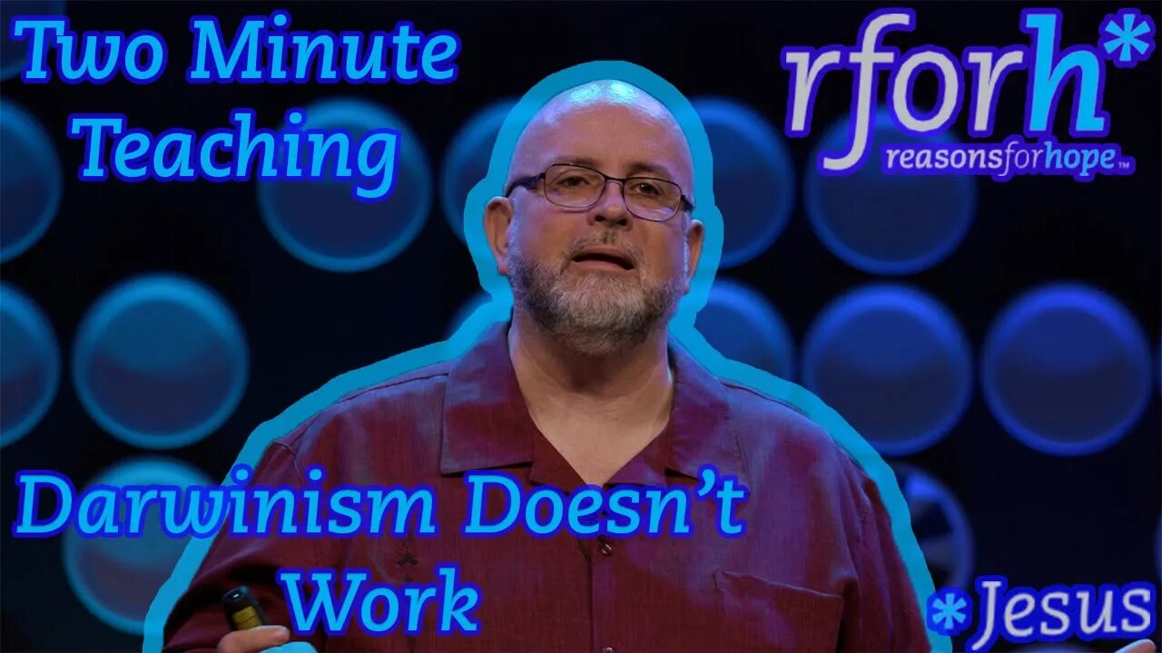 TMT38 | Darwinism Does Not Work | Two Minute Teaching | Reasons for Hope
