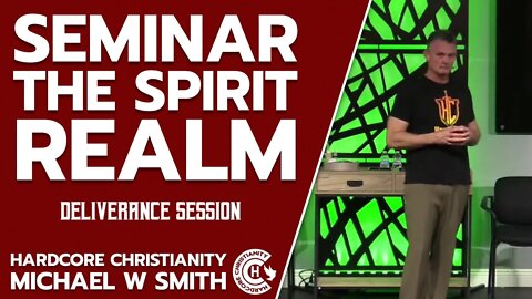 Seminar The Spirit Realms DELIVERANCE SESSION 072922