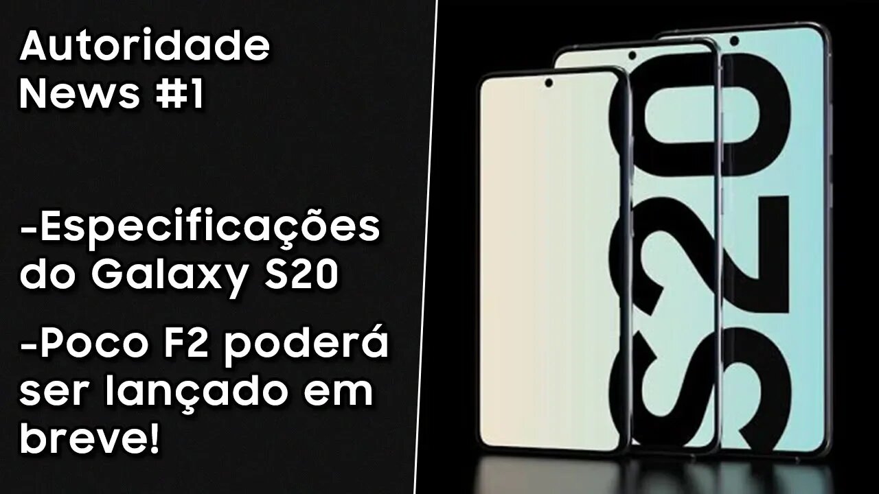 VAZOU TUDO do Galaxy S20, Pocophone F2 pode estar chegando e ROM SEM Android 10 | Autoridade News #1