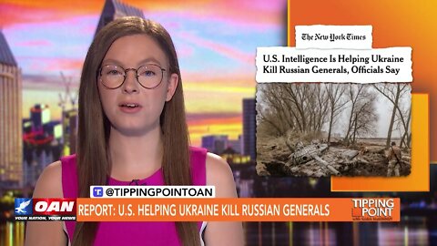 Tipping Point - Report: U.S. Helping Ukraine Kill Russian Generals