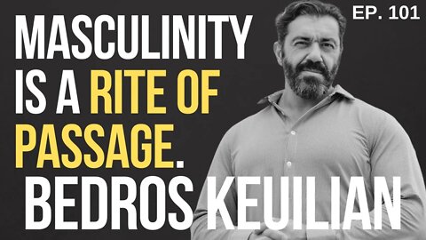 Bedros Keuilian - The "Man Up" Entrepreneur | Essential 11 Ep. 101