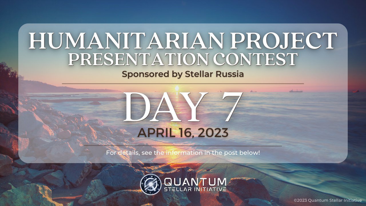 StellarRussia & QSI Humanitarian Project Presentation Contest Day 7 (April 16, 2023)